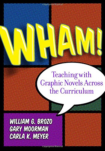 Wham Teaching With Graphic Novels Across The Curriculum Language Literacy William G Brozo