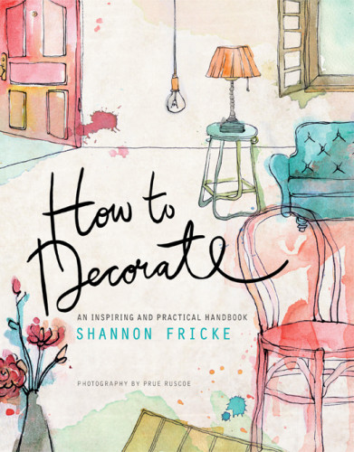 How To Decorate An Inspiring And Practical Handbook Shannon Fricke