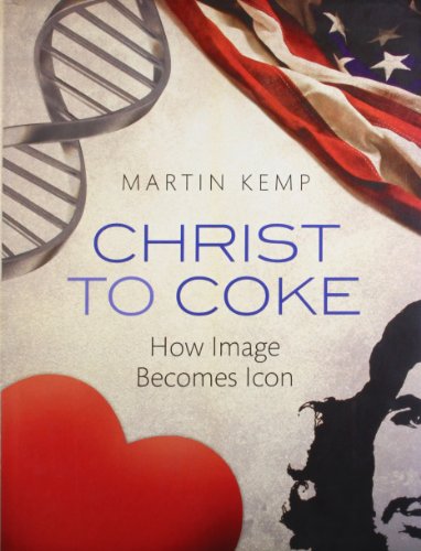 Christ To Coke How Image Becomes Icon 1st Edition Martin Kemp
