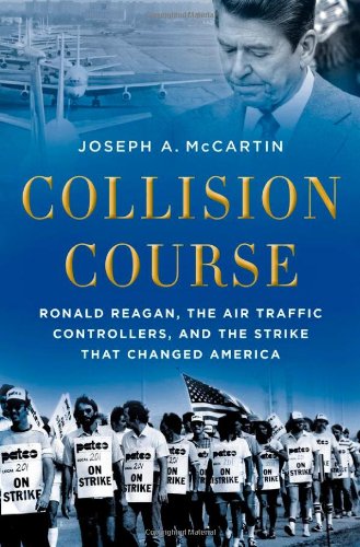 Collision Course Ronald Reagan The Air Traffic Controllers And The Strike That Changed America 1st Edition Joseph A Mccartin