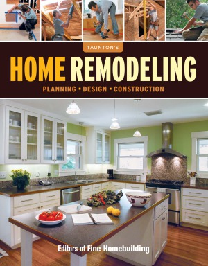 Home Remodeling Editors Of Fine Homebuilding
