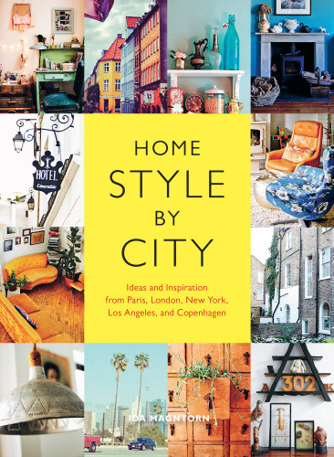 Home Style By City Ideas And Inspiration From Paris London New York Los Angeles And Copenhagen Ida Magntorn