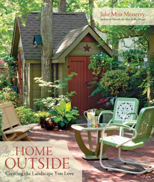 Home Outside Creating The Landscape You Love Julie Moir Messervy