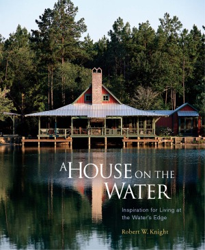 A House On The Water Inspiration For Living At The Waters Edge Robert Wknight