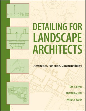 Detailing For Landscape Architects Aesthetics Function Constructibility Thomas R Ryan