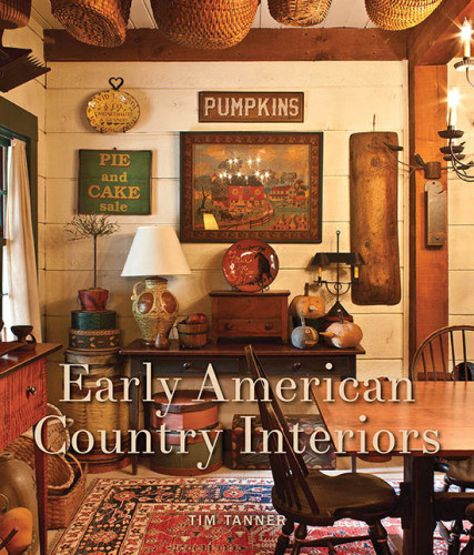 Early American Country Interiors Tim Tanner