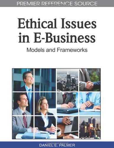 Ethical Issues In Ebusiness Models And Frameworks First Daniel E Palmer