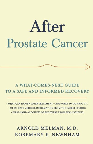 After Prostate Cancer A Whatcomesnext Guide To A Safe And Informed Recovery 1st Edition Arnold Melman