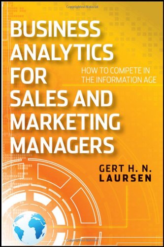 Business Analytics For Sales And Marketing Managers How To Compete In The Information Age 1st Edition Gert H N Laursen