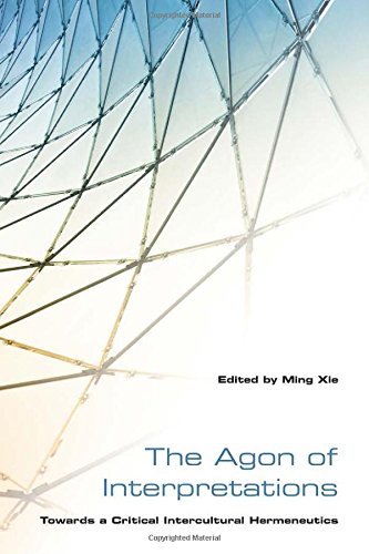 The Agon Of Interpretations Towards A Critical Intercultural Hermeneutics Ming Xie