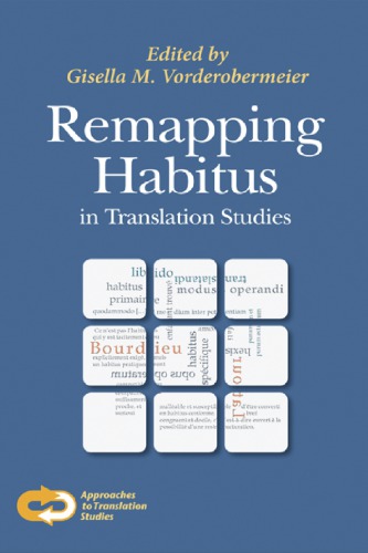 Remapping Habitus In Translation Studies Gisella M Vorderobermeier Ed
