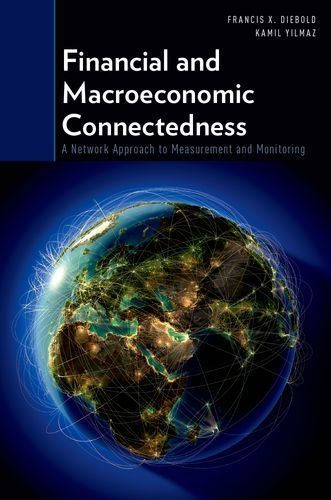 Financial And Macroeconomic Connectedness A Network Approach To Measurement And Monitoring 1st Edition Francis X Diebold