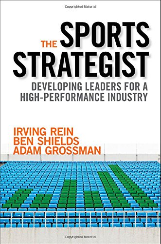 The Sports Strategist Developing Leaders For A Highperformance Industry 1st Edition Irving Rein