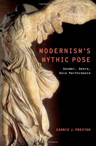 Modernisms Mythic Pose Gender Genre Solo Performance 1st Edition Carrie J Preston