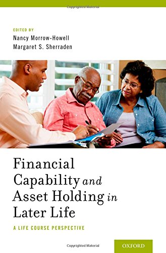 Financial Capability And Asset Holding In Later Life A Life Course Perspective 1st Edition Nancy Morrowhowell