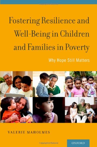Fostering Resilience And Wellbeing In Children And Families In Poverty Why Hope Still Matters 1st Edition Valerie Maholmes
