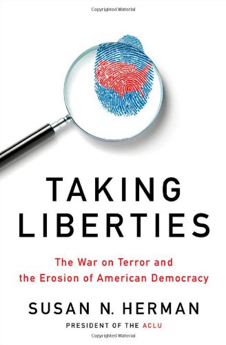 Taking Liberties The War On Terror And The Erosion Of American Democracy 1st Edition Susan N Herman