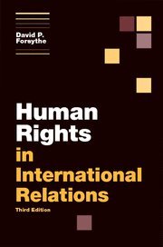 Human Rights In International Relations 3rd Edition David P Forsythe