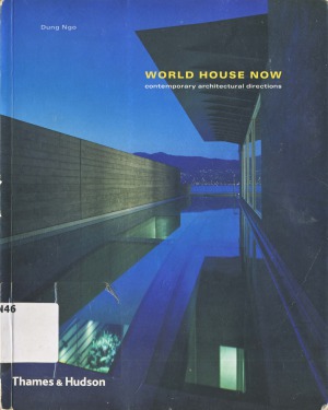World House Now Contemporary Architectural Directions Dung Ngo
