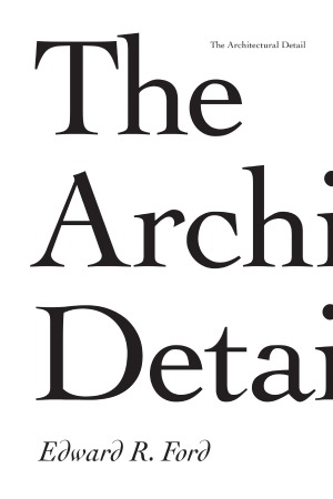 The Architectural Detail Edward R Ford