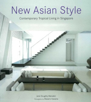 New Asian Style Contemporary Tropical Living In Singapore Jane Doughty Marsden