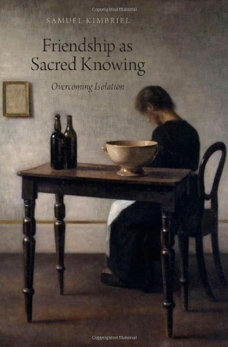Friendship As Sacred Knowing Overcoming Isolation 1st Edition Samuel Kimbriel