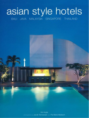 Asian Style Hotels Bali Java Malaysia Singapore Thailand Kim Inglis