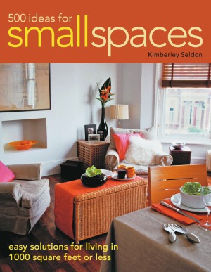500 Ideas For Small Spaces Kimberely Seldon