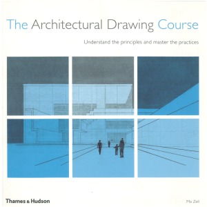 The Architectural Drawing Course Understand The Principles And Master The Practices Mo Zell