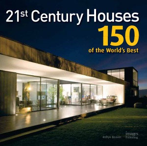 21st Century Houses 150 Of The Worlds Best Robyn Beaver