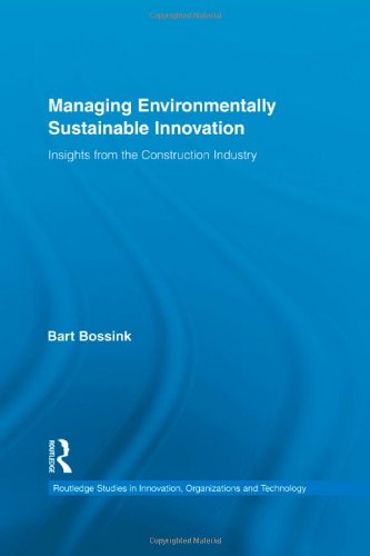 Managing Environmentally Sustainable Innovation Insights From The Construction Industry 1st Edition Bart Bossink