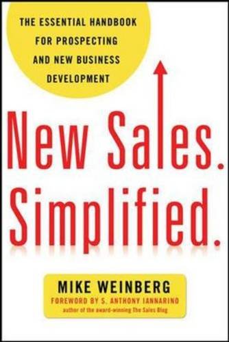 New Sales Simplified The Essential Handbook For Prospecting And New Business Development Mike Weinberg