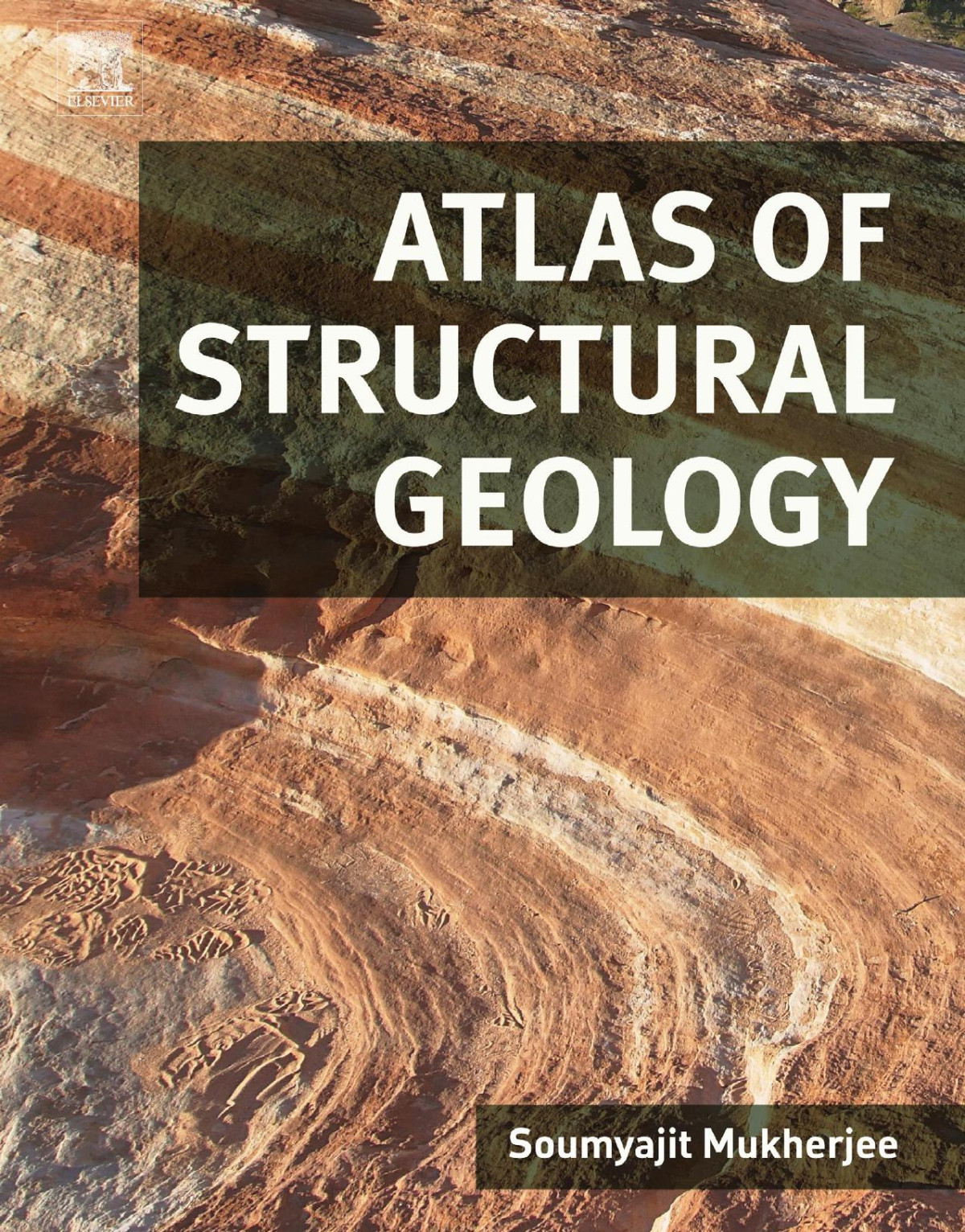 Atlas Of Structural Geology 1st Edition Soumyajit Mukherjee