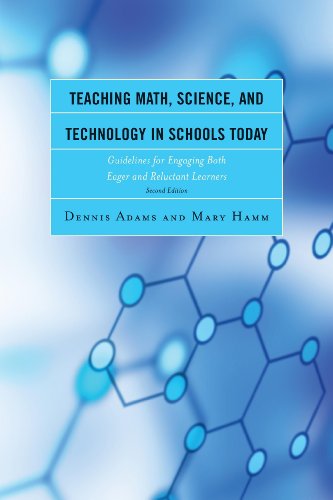 Teaching Math Science And Technology In Schools Today Guidelines For Engaging Both Eager And Reluctant Learners 2nd Edition Dennis Adams