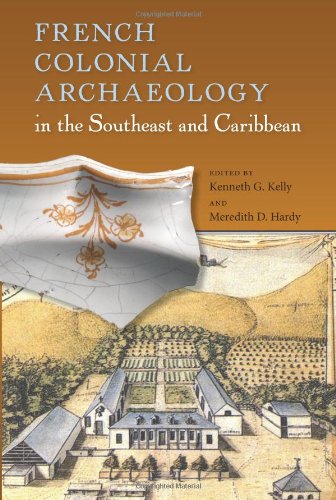 French Colonial Archaeology In The Southeast And Caribbean 1st Edition Kenneth G Kelly