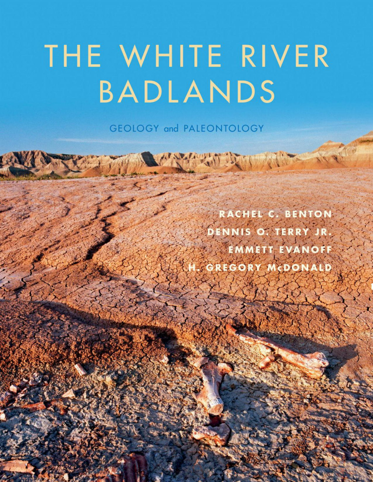 The White River Badlands Geology And Paleontology Rachel C Benton