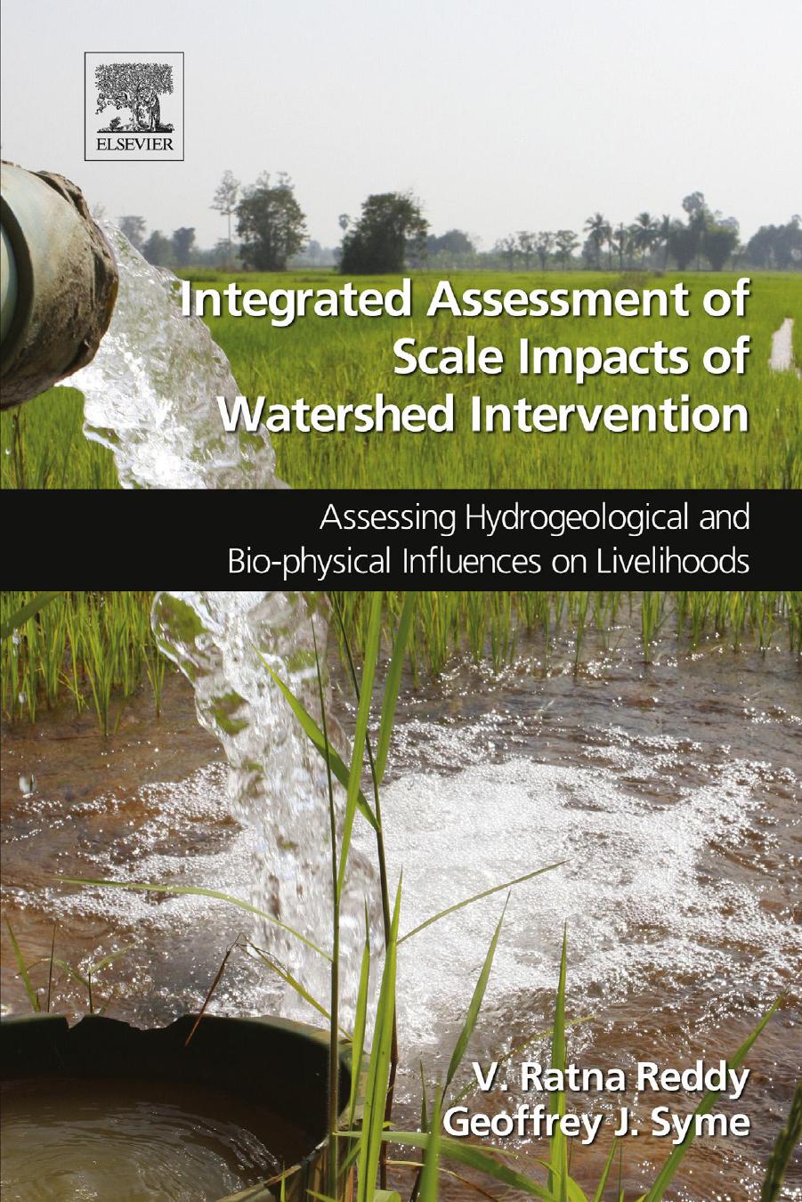 Integrated Assessment Of Scale Impacts Of Watershed Intervention Assessing Hydrogeological And Biophysical Influences On Livelihoods Reddy