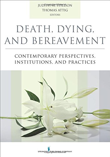 Death Dying And Bereavement Contemporary Perspectives Institutions And Practices 1st Edition Judith Stillion Phd Ct