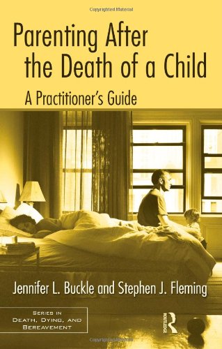 Parenting After The Death Of A Child A Practitioners Guide 1st Edition Jennifer L Buckle