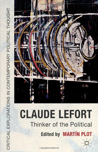 Claude Lefort Thinker Of The Political Martin Plot