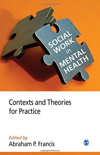 Social Work In Mental Health Contexts And Theories For Practice 1st Edition Abraham P Francis