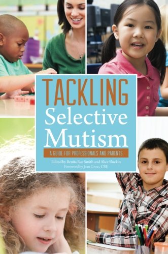 Tackling Selective Mutism: A Guide for Professionals and Parents Alice Sluckin
