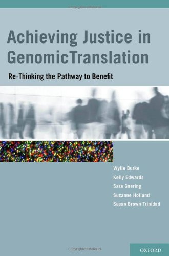Achieving Justice In Genomic Translation Rethinking The Pathway To Benefit 1st Edition Wylie Burke