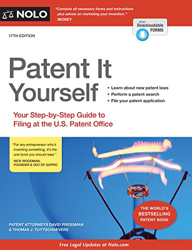 Patent It Yourself Your Stepbystep Guide To Filing At The Us Patent Office Seventeenth Edition David Pressman Attorney