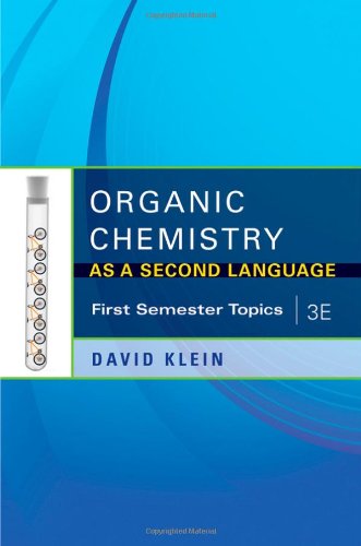 Organic Chemistry As A Second Language 3e First Semester Topics David Klein