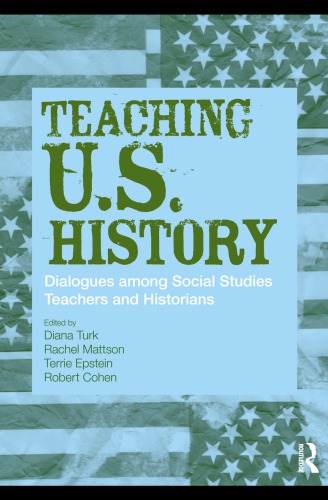 Teaching Us History Dialogues Among Social Studies Teachers And Historians 1st Edition Diana Turk