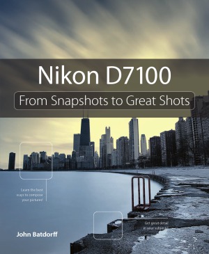 Nikon D7100 From Snapshots To Great Shots John Batdorff