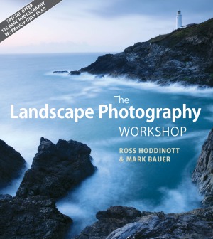 The Landscape Photography Workshop Ross Hoddinott Mark Bauer