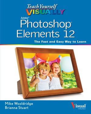 Teach Yourself Visually Photoshop Elements 12 Mike Wooldridge