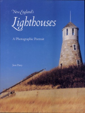New Englands Lighthouses A Photographic Portrait Jean Patey